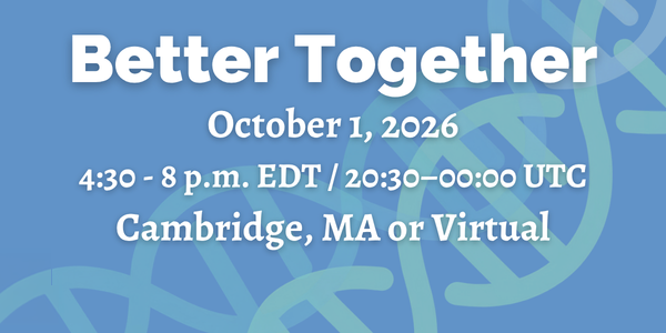 Better Together - October 1, 2026 - 4:30 - 8 p.m. EDT / 20:30 - 00:00 UTC - Cambridge, MA or Virtual